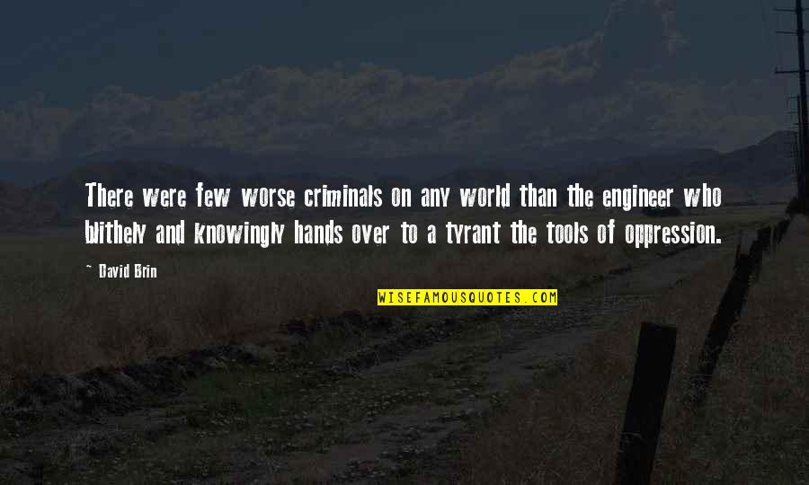 Shannu Mass Quotes By David Brin: There were few worse criminals on any world Shannu Mass Quotes By David Brin: There were few worse criminals on any world