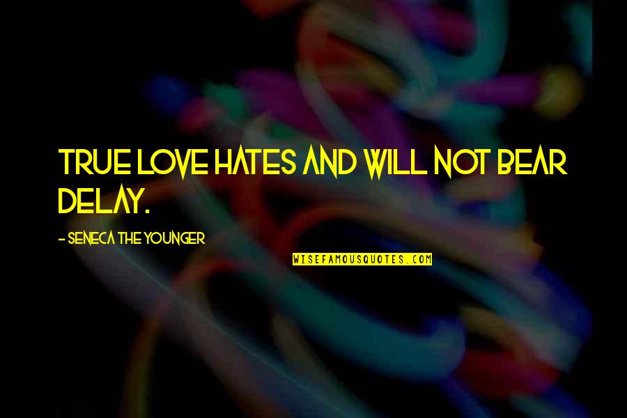 Shanoa Castlevania Quotes By Seneca The Younger: True love hates and will not bear delay. Shanoa Castlevania Quotes By Seneca The Younger: True love hates and will not bear delay.