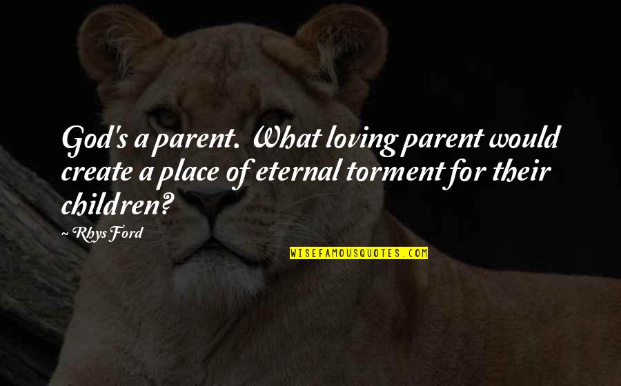 Shanok Salmon Quotes By Rhys Ford: God's a parent. What loving parent would create Shanok Salmon Quotes By Rhys Ford: God's a parent. What loving parent would create