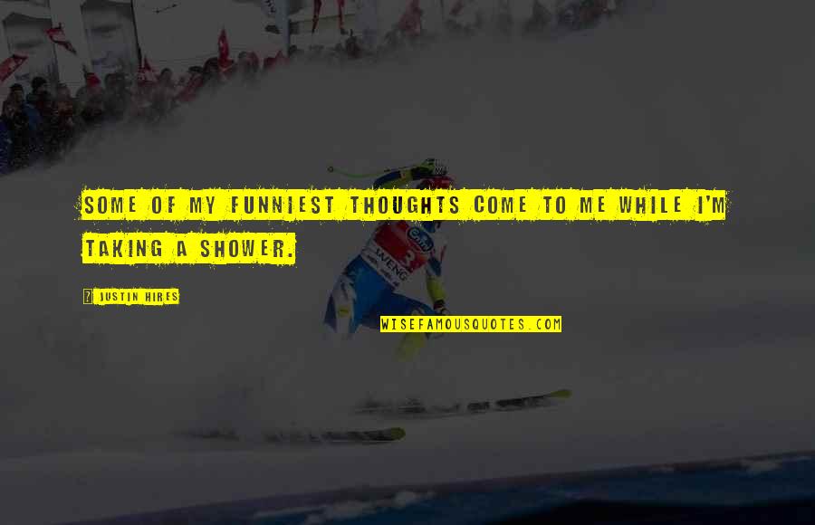 Shanon Clowers Sanborn Quotes By Justin Hires: Some of my funniest thoughts come to me
