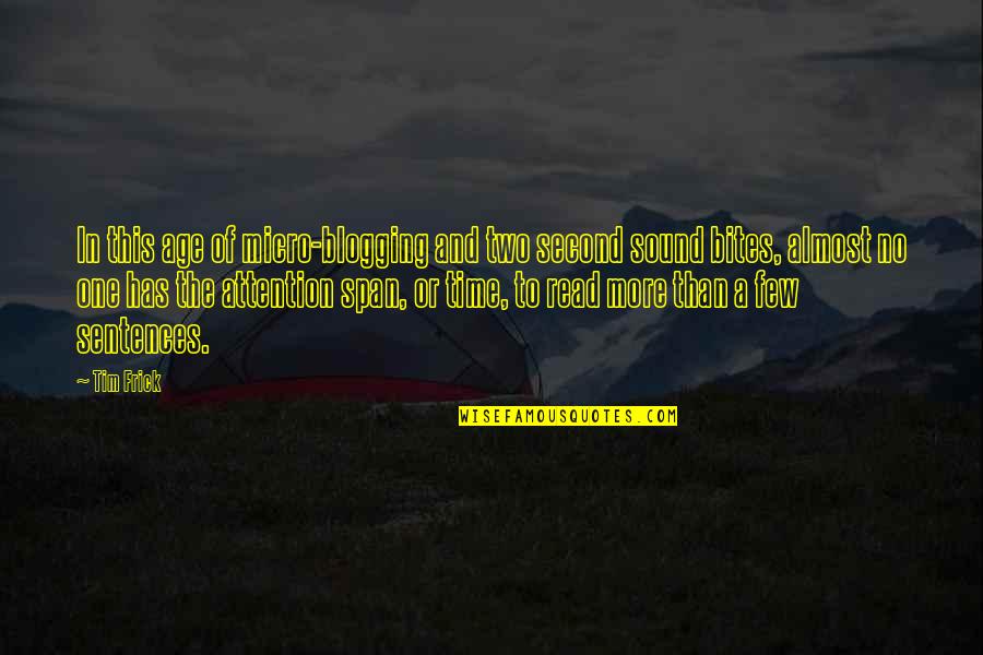 Shanon Murphy Quotes By Tim Frick: In this age of micro-blogging and two second