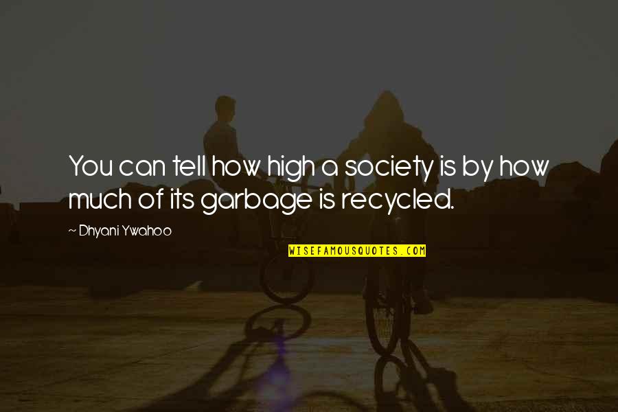 Shanora Johnson Quotes By Dhyani Ywahoo: You can tell how high a society is