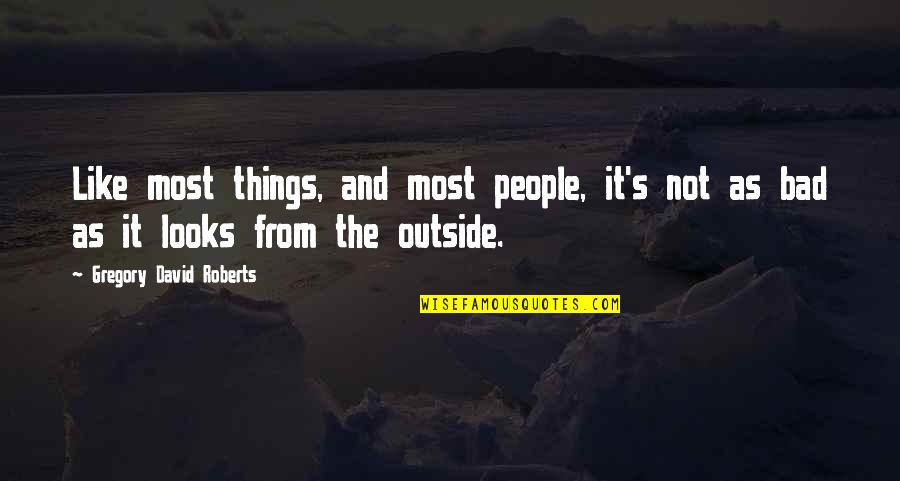 Shantaram By Gregory Quotes By Gregory David Roberts: Like most things, and most people, it's not Shantaram By Gregory Quotes By Gregory David Roberts: Like most things, and most people, it's not