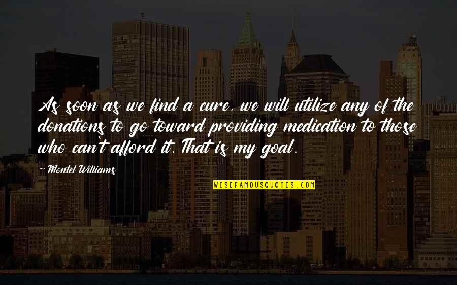 Shantaram Didier Quotes By Montel Williams: As soon as we find a cure, we Shantaram Didier Quotes By Montel Williams: As soon as we find a cure, we