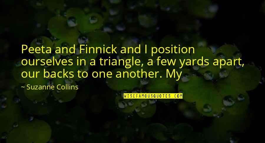 Shantelle Dennis Quotes By Suzanne Collins: Peeta and Finnick and I position ourselves in Shantelle Dennis Quotes By Suzanne Collins: Peeta and Finnick and I position ourselves in
