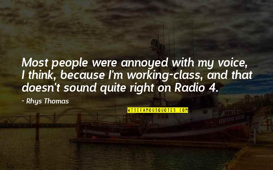 Shanthanu Quotes By Rhys Thomas: Most people were annoyed with my voice, I Shanthanu Quotes By Rhys Thomas: Most people were annoyed with my voice, I