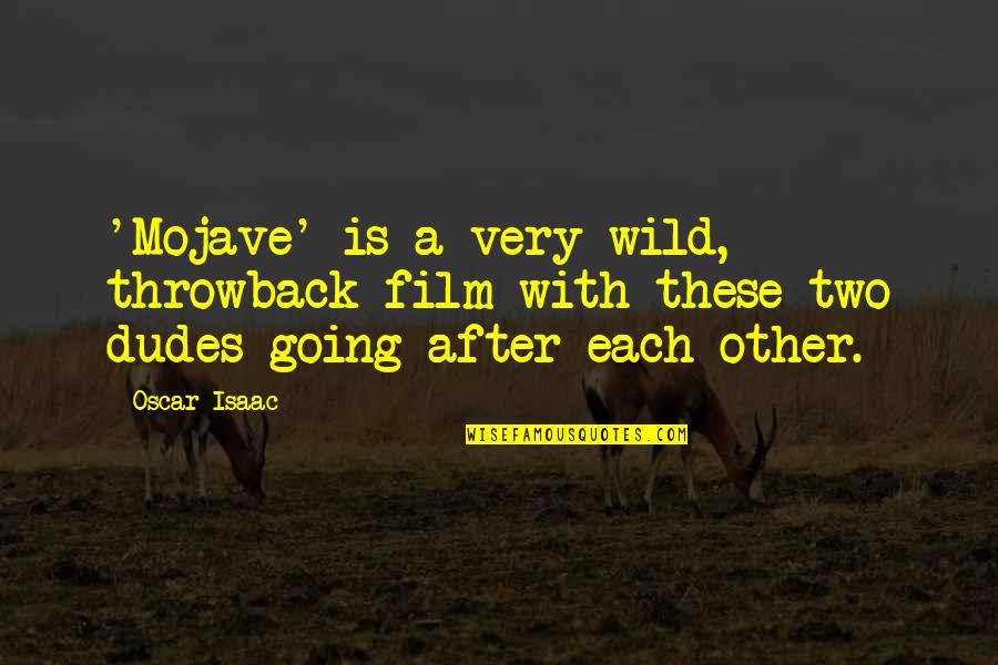 Shanthini Kasturi Quotes By Oscar Isaac: 'Mojave' is a very wild, throwback film with