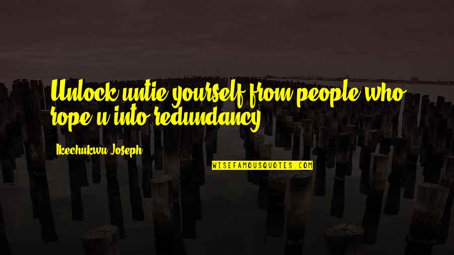 Shanti Prakashan Quotes By Ikechukwu Joseph: Unlock untie yourself from people who rope u Shanti Prakashan Quotes By Ikechukwu Joseph: Unlock untie yourself from people who rope u