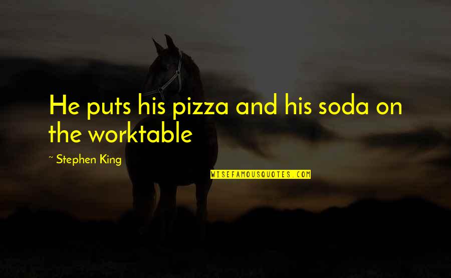 Shantideva Philosophy Quotes By Stephen King: He puts his pizza and his soda on