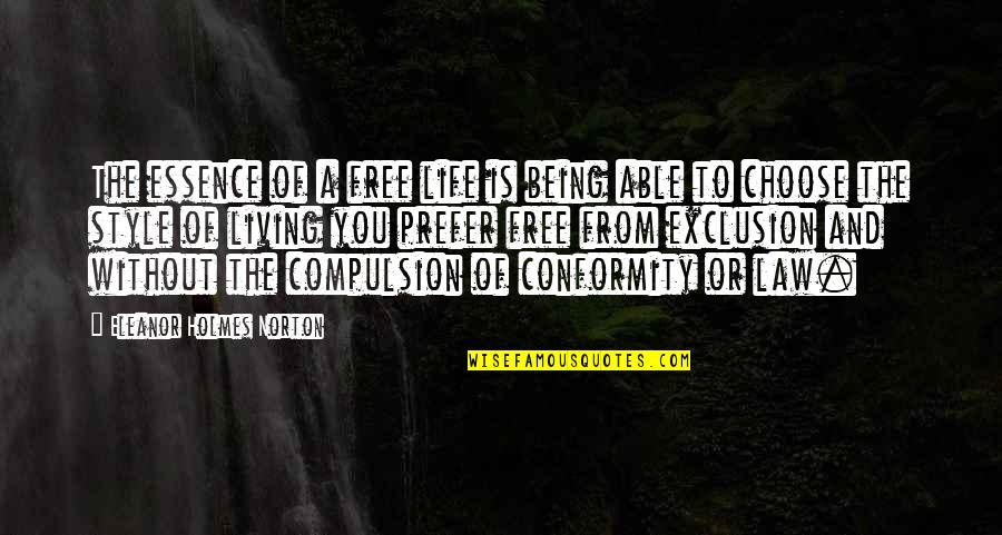 Shantideva Quotes By Eleanor Holmes Norton: The essence of a free life is being Shantideva Quotes By Eleanor Holmes Norton: The essence of a free life is being