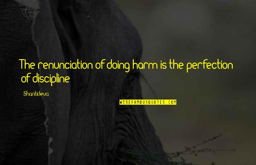 Shantideva Quotes By Shantideva: The renunciation of doing harm is the perfection
