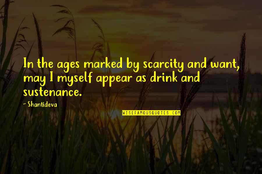 Shantideva Quotes By Shantideva: In the ages marked by scarcity and want,
