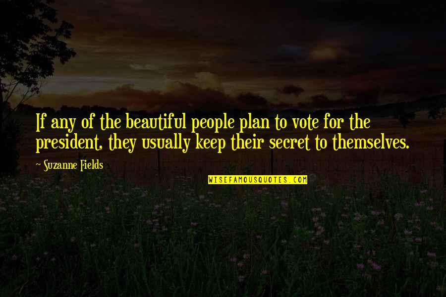 Shantilal Muttha Quotes By Suzanne Fields: If any of the beautiful people plan to