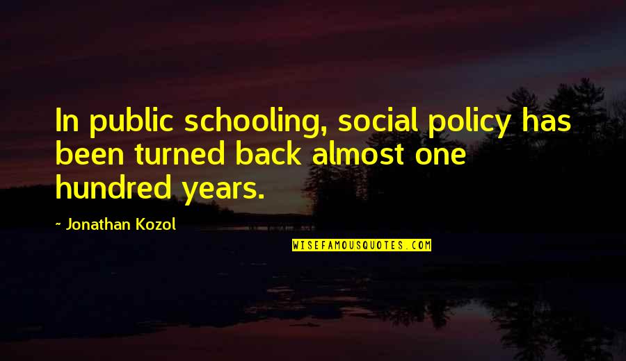 Shantrell Goodnight Quotes By Jonathan Kozol: In public schooling, social policy has been turned
