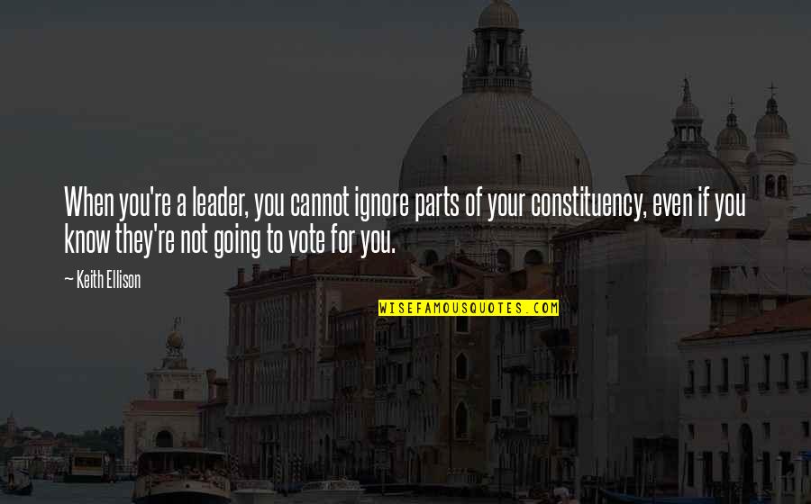 Shantz Supply Quotes By Keith Ellison: When you're a leader, you cannot ignore parts Shantz Supply Quotes By Keith Ellison: When you're a leader, you cannot ignore parts
