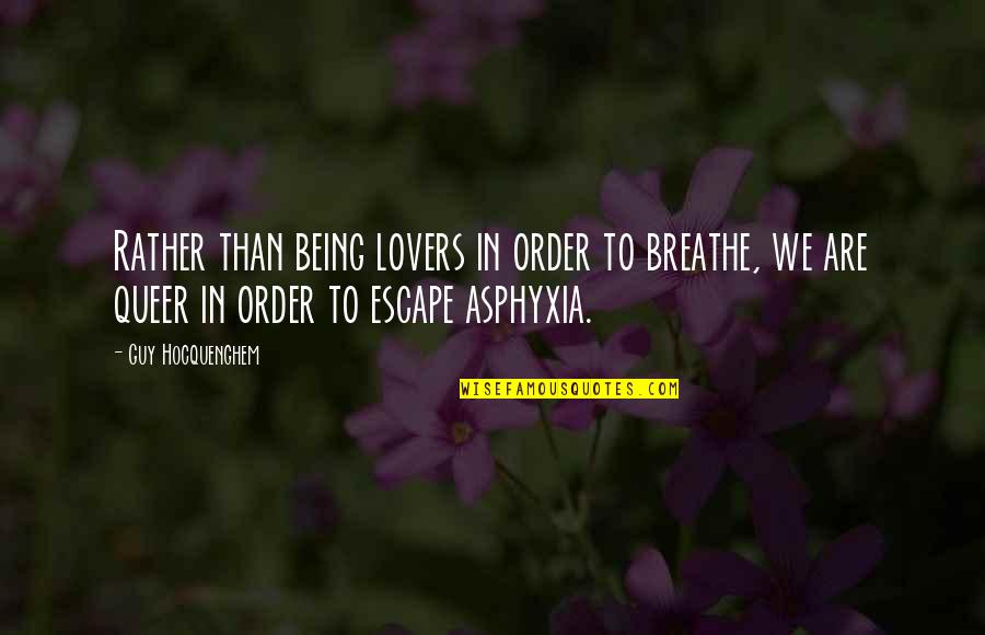 Shanuka Shoes Quotes By Guy Hocquenghem: Rather than being lovers in order to breathe, Shanuka Shoes Quotes By Guy Hocquenghem: Rather than being lovers in order to breathe,