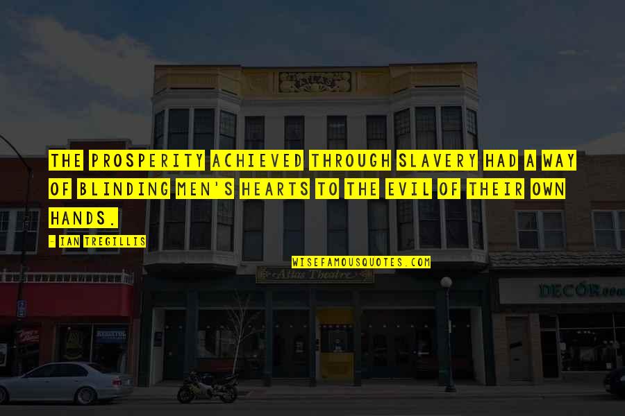 Shanusi Quotes By Ian Tregillis: The prosperity achieved through slavery had a way