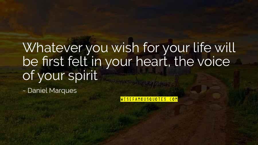 Shao Nu Shi Dai Quotes By Daniel Marques: Whatever you wish for your life will be