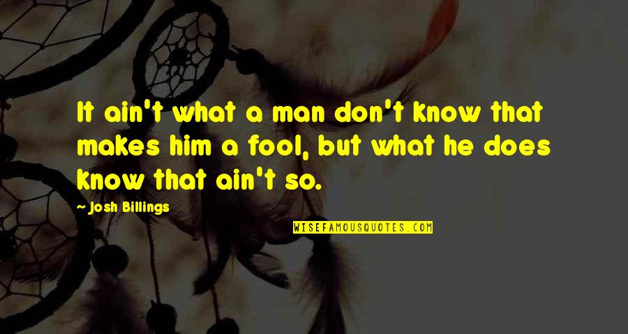 Shaolin And Wu Tang Quotes By Josh Billings: It ain't what a man don't know that