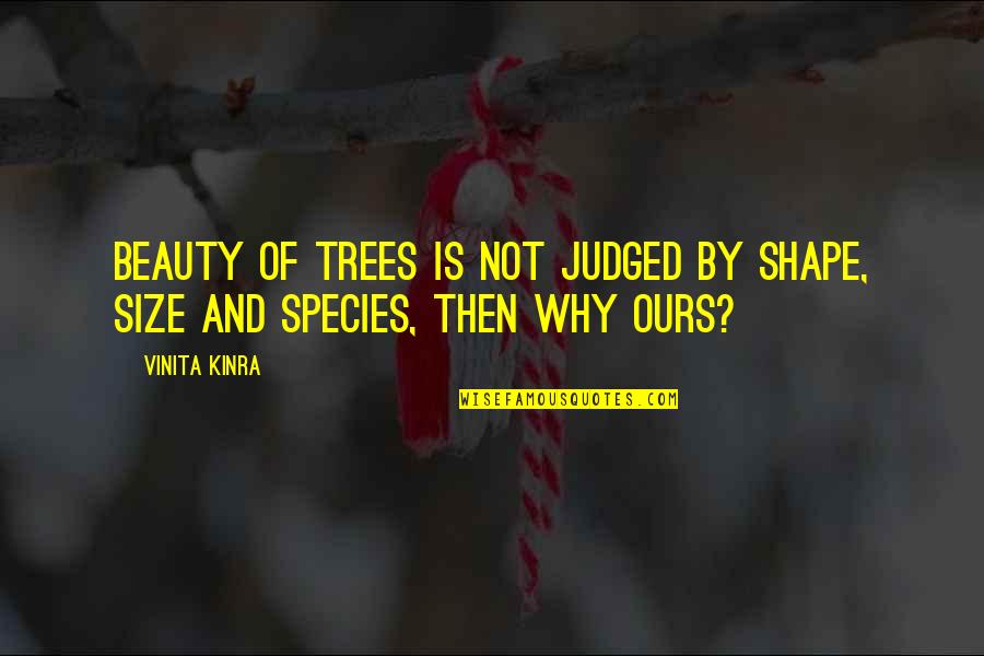 Shape And Size Quotes By Vinita Kinra: Beauty of trees is not judged by shape,