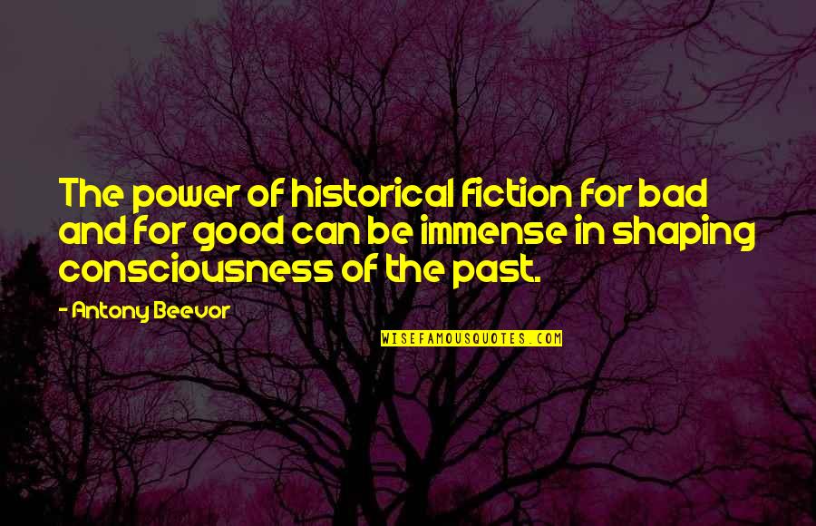 Shaping Quotes By Antony Beevor: The power of historical fiction for bad and