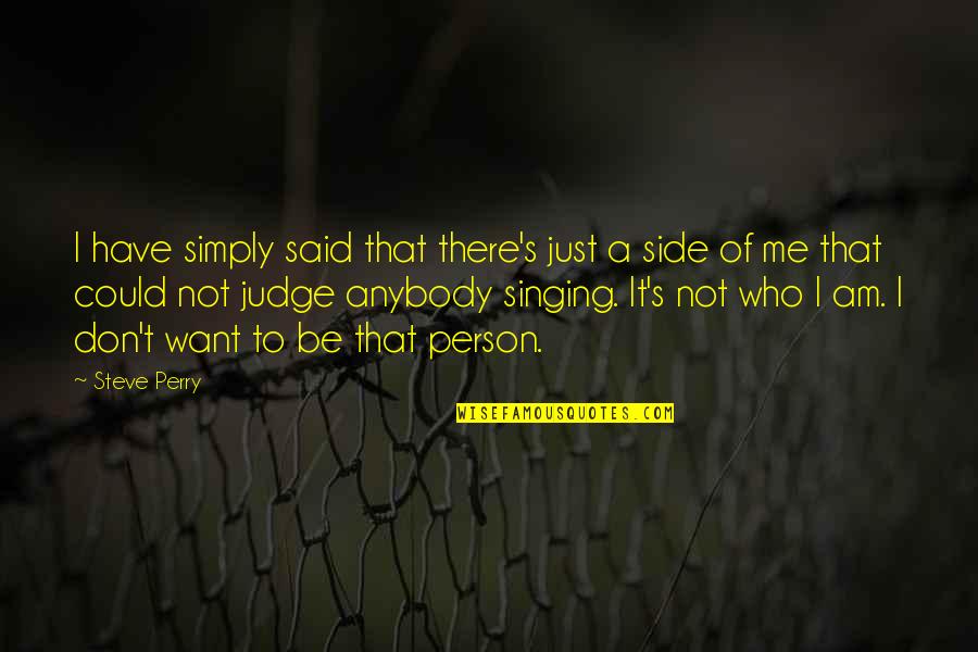 Shappi Comedian Quotes By Steve Perry: I have simply said that there's just a Shappi Comedian Quotes By Steve Perry: I have simply said that there's just a
