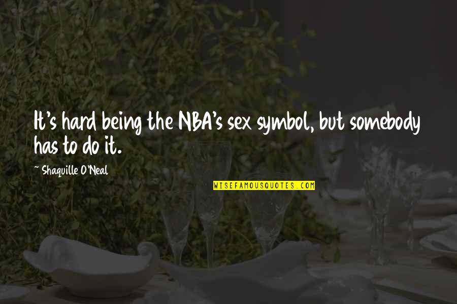 Shaquille Best Quotes By Shaquille O'Neal: It's hard being the NBA's sex symbol, but Shaquille Best Quotes By Shaquille O'Neal: It's hard being the NBA's sex symbol, but