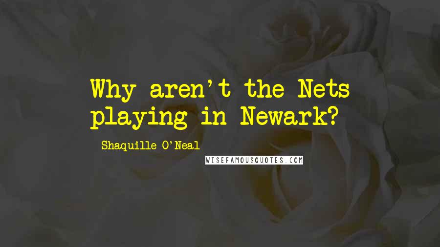 Shaquille O'Neal quotes: Why aren't the Nets playing in Newark?