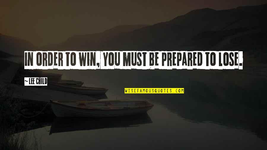 Shar Pei Quotes By Lee Child: In order to win, you must be prepared