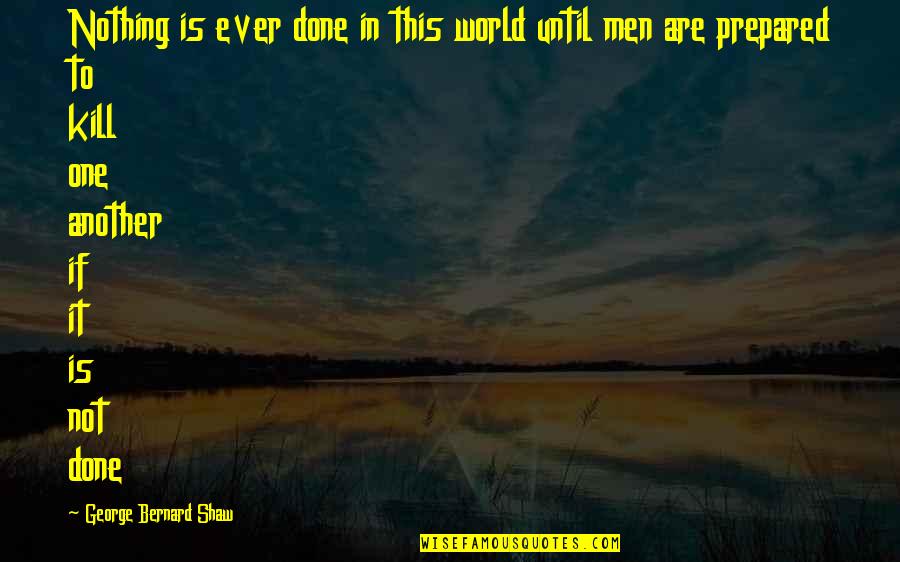 Sharaaz Quotes By George Bernard Shaw: Nothing is ever done in this world until Sharaaz Quotes By George Bernard Shaw: Nothing is ever done in this world until