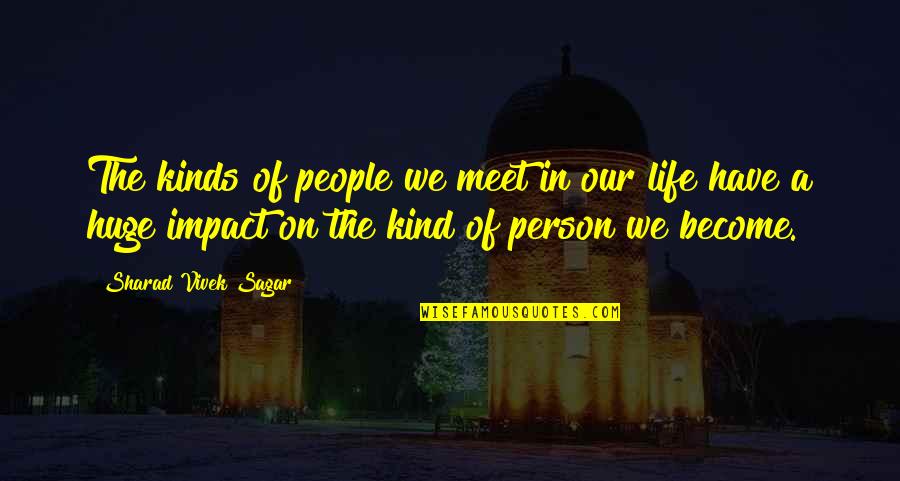 Sharad Quotes By Sharad Vivek Sagar: The kinds of people we meet in our