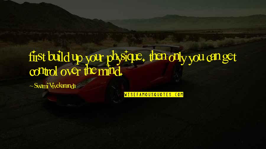 Sharah Luxury Quotes By Swami Vivekananda: first build up your physique. then only you Sharah Luxury Quotes By Swami Vivekananda: first build up your physique. then only you