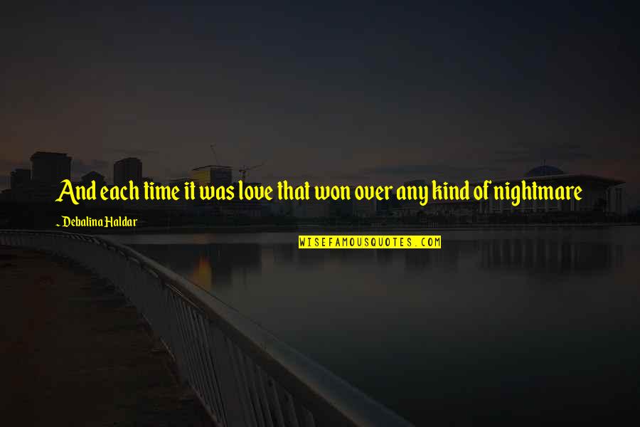 Sharaine Tigglers Quotes By Debalina Haldar: And each time it was love that won Sharaine Tigglers Quotes By Debalina Haldar: And each time it was love that won