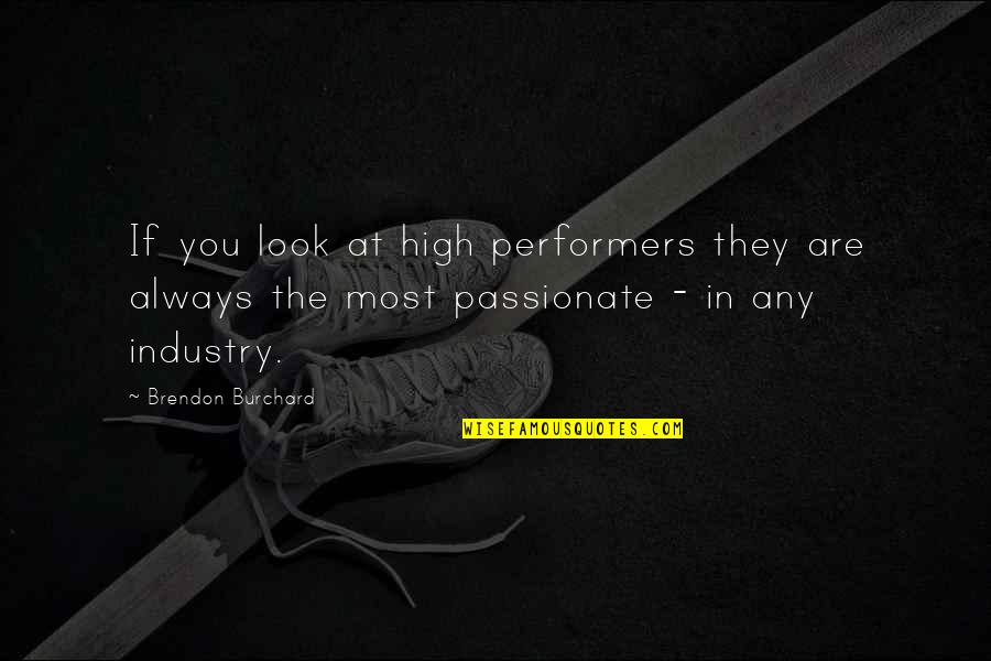 Sharan Forest Quotes By Brendon Burchard: If you look at high performers they are Sharan Forest Quotes By Brendon Burchard: If you look at high performers they are