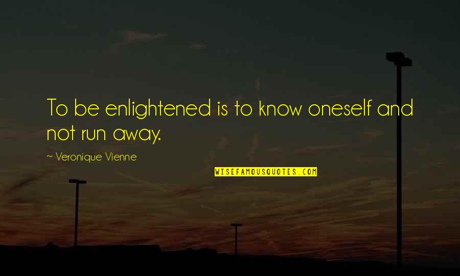 Sharan Quotes By Veronique Vienne: To be enlightened is to know oneself and