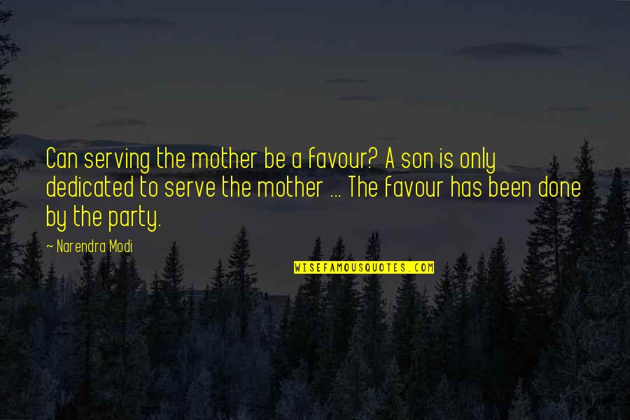 Sharanam Quotes By Narendra Modi: Can serving the mother be a favour? A Sharanam Quotes By Narendra Modi: Can serving the mother be a favour? A