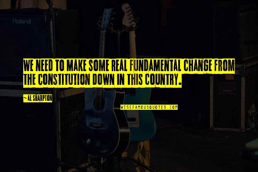 Sharansky Of Israel Quotes By Al Sharpton: We need to make some real fundamental change Sharansky Of Israel Quotes By Al Sharpton: We need to make some real fundamental change