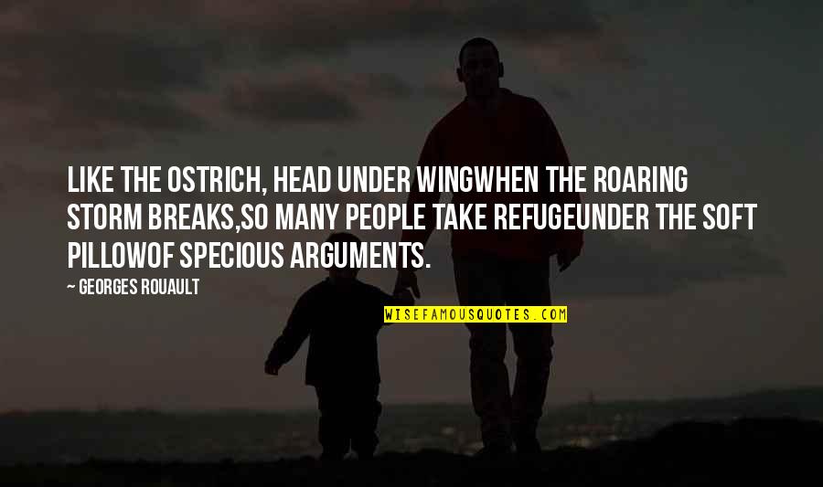 Sharas Maccabi Quotes By Georges Rouault: Like the ostrich, head under wingWhen the roaring