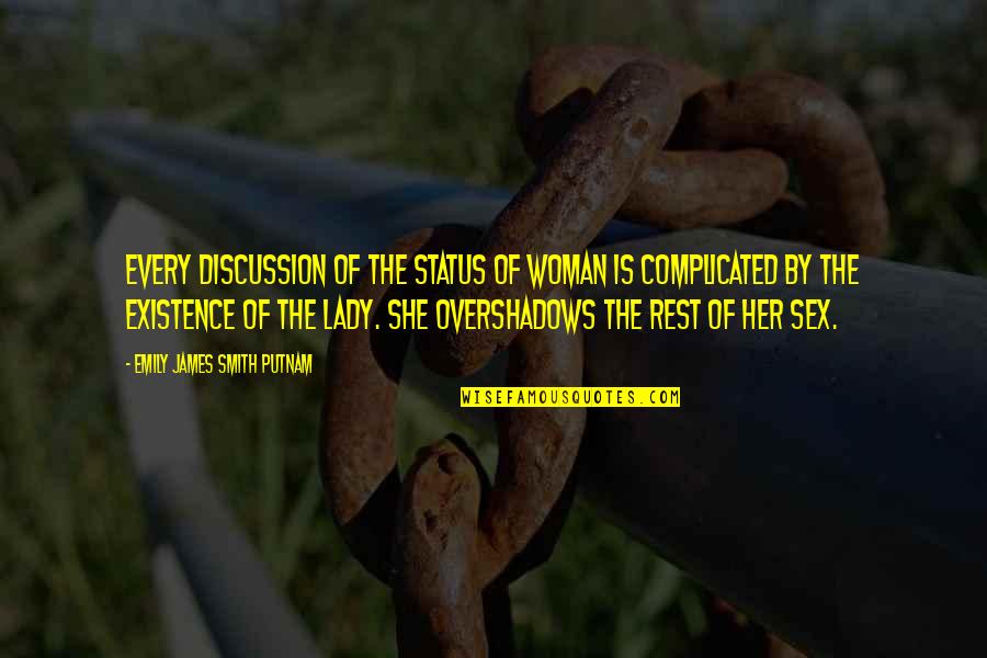 Sharay Hall Quotes By Emily James Smith Putnam: Every discussion of the status of woman is