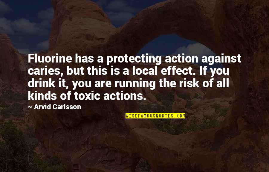 Sharayah Amy Quotes By Arvid Carlsson: Fluorine has a protecting action against caries, but Sharayah Amy Quotes By Arvid Carlsson: Fluorine has a protecting action against caries, but