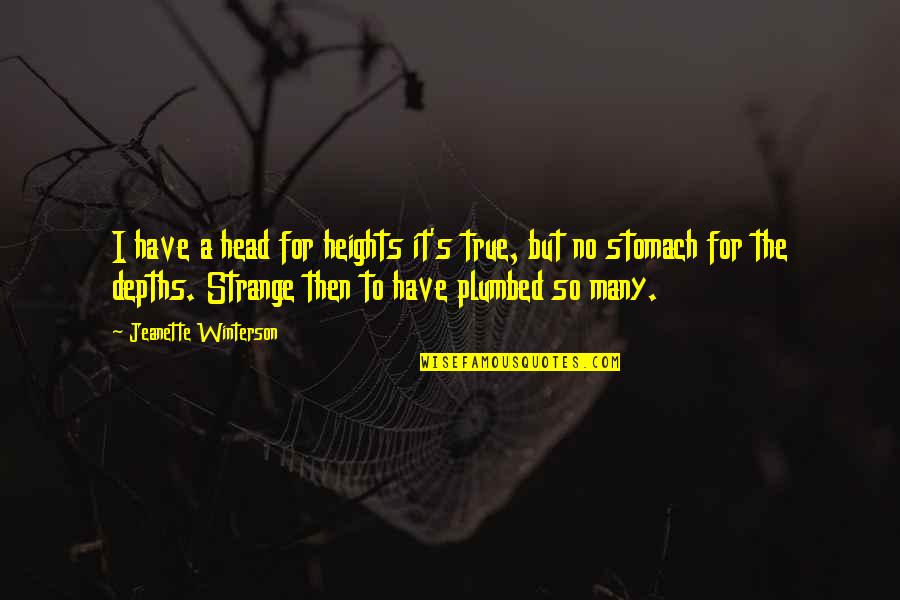 Sharayah Amy Quotes By Jeanette Winterson: I have a head for heights it's true, Sharayah Amy Quotes By Jeanette Winterson: I have a head for heights it's true,