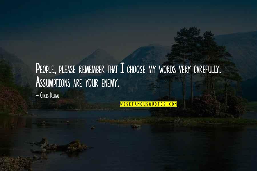 Sharbat Quotes By Chris Kluwe: People, please remember that I choose my words Sharbat Quotes By Chris Kluwe: People, please remember that I choose my words