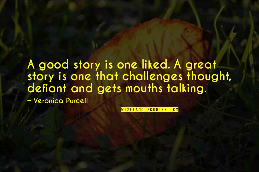 Sharbat Quotes By Veronica Purcell: A good story is one liked. A great Sharbat Quotes By Veronica Purcell: A good story is one liked. A great