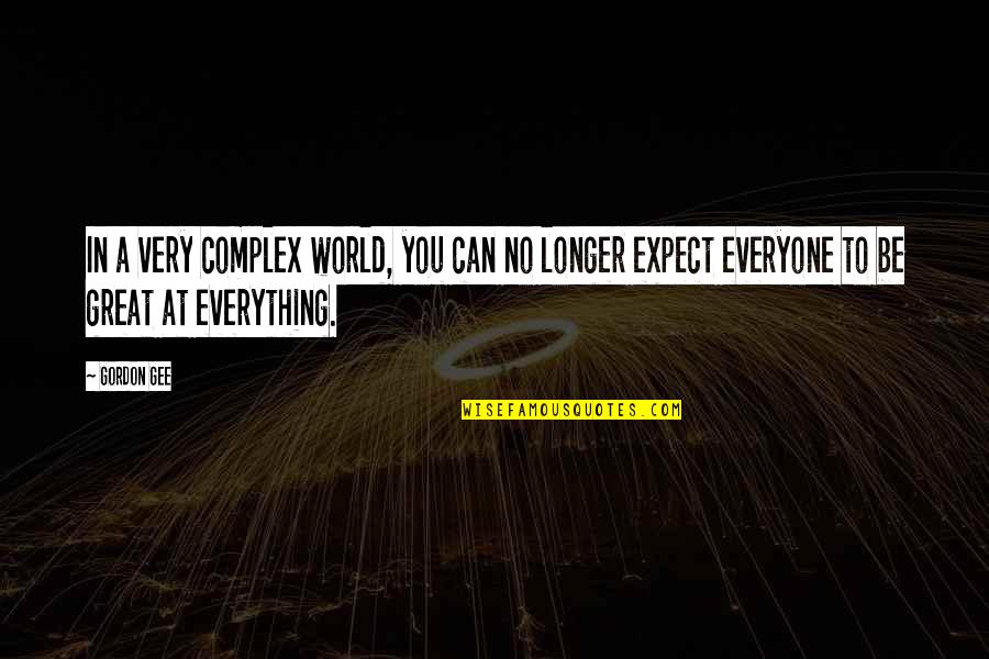 Sharbel Makhluf Quotes By Gordon Gee: In a very complex world, you can no
