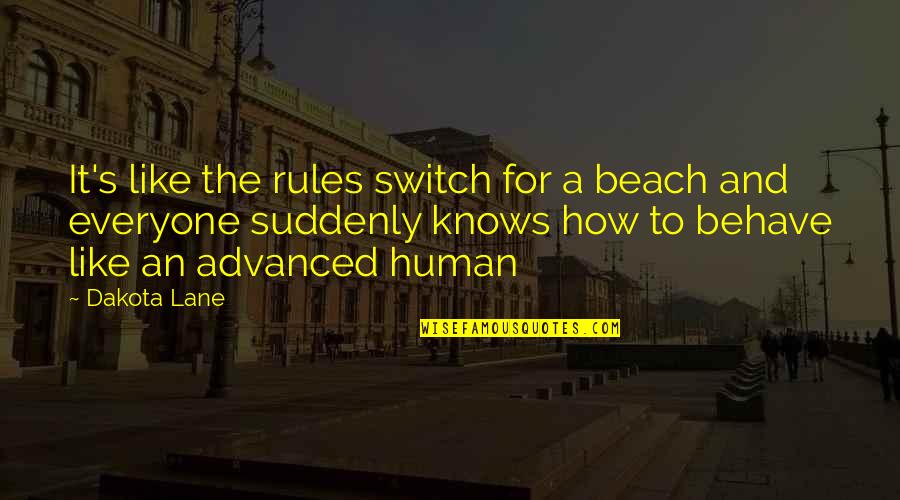 Shardana Logo Quotes By Dakota Lane: It's like the rules switch for a beach