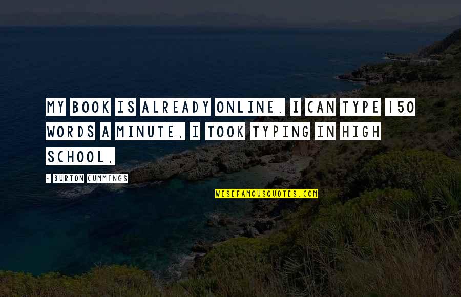 Shardell Cavaliere Quotes By Burton Cummings: My book is already online. I can type