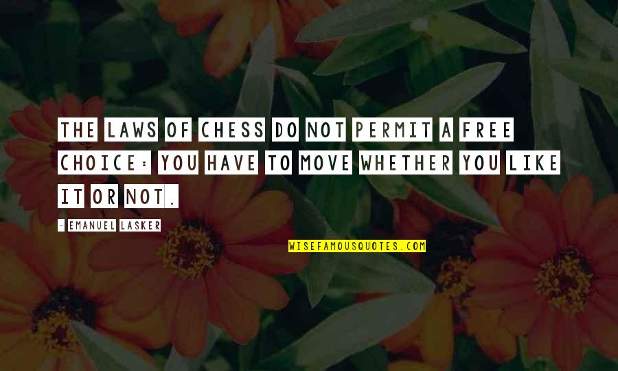 Shardell Cavaliere Quotes By Emanuel Lasker: The laws of chess do not permit a