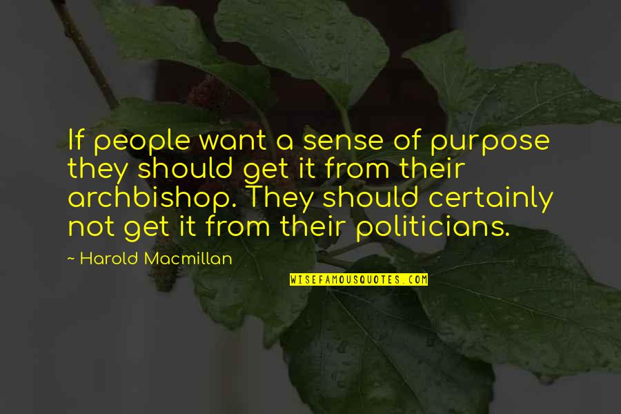 Shards Of Narsil Quotes By Harold Macmillan: If people want a sense of purpose they