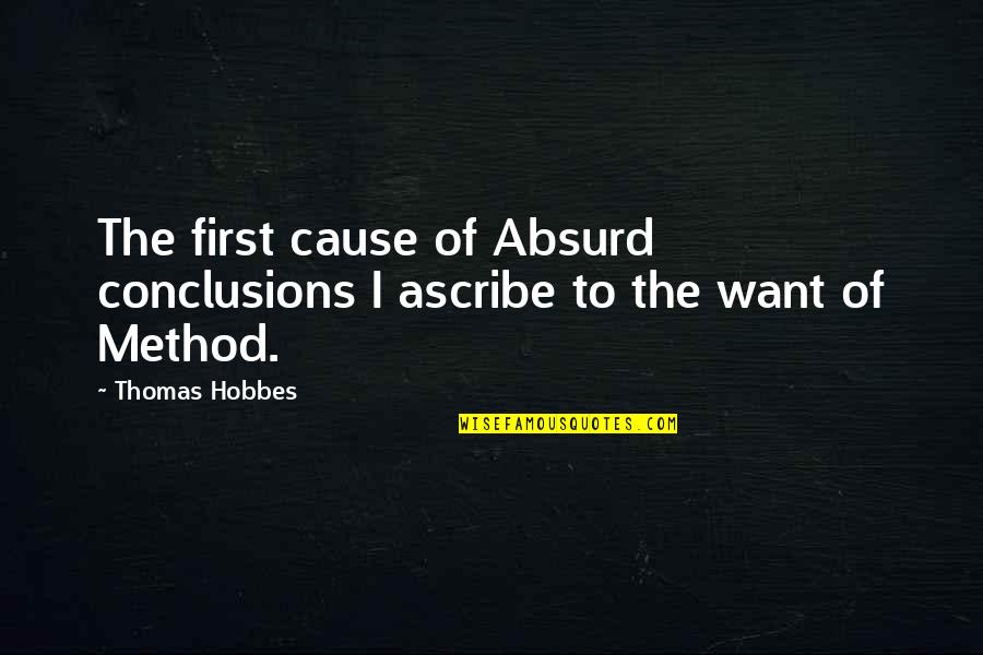 Shardyna Quotes By Thomas Hobbes: The first cause of Absurd conclusions I ascribe