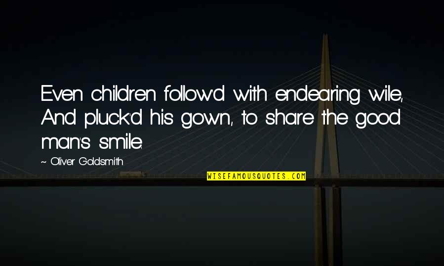 Share A Smile Quotes By Oliver Goldsmith: Even children follow'd with endearing wile, And pluck'd